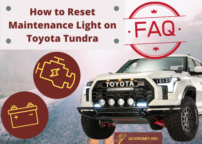 How to Reset Maintenance Light on Toyota Tundra faq
