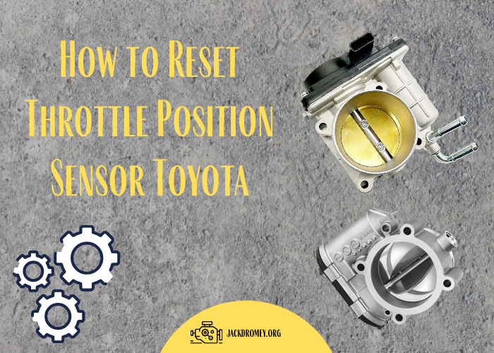 How to Reset Throttle Position Sensor Toyota