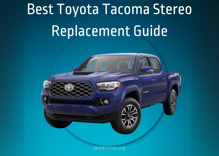 Best Toyota Tacoma Stereo Replacement Guide