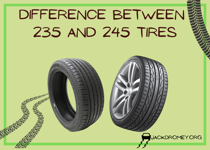 Difference Between 235 and 245 Tires