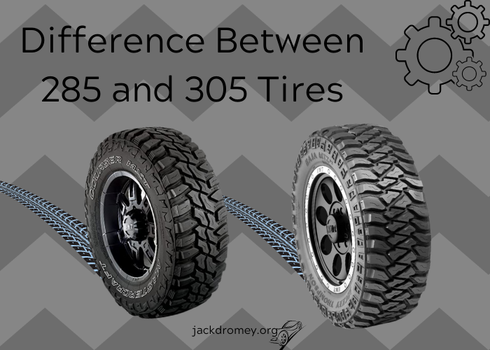 Difference Between 285 and 305 Tires