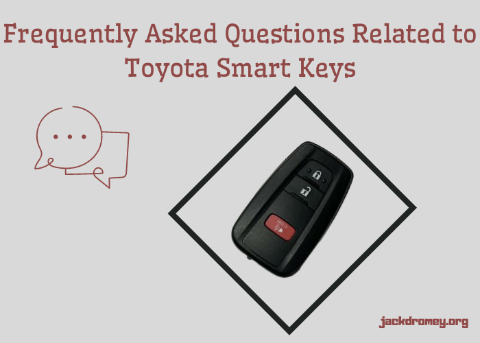 Frequently Asked Questions (FAQs) Related to Toyota Smart Keys